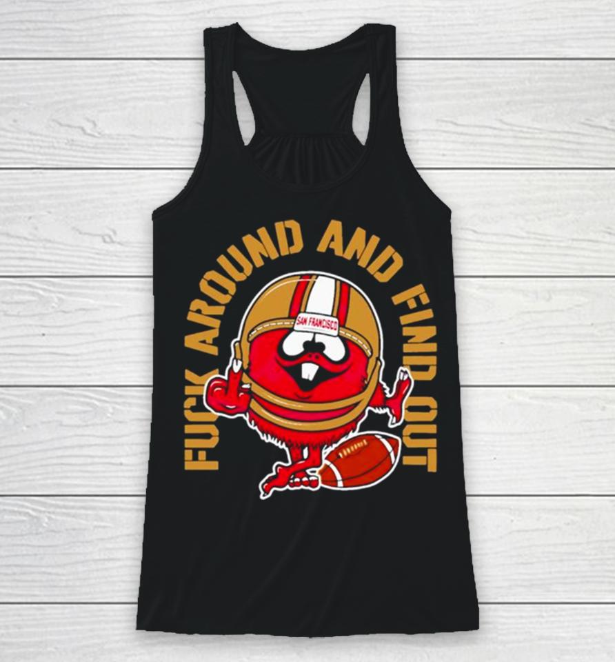 Fuck Around And Find Out Kanas City 49Ers Racerback Tank