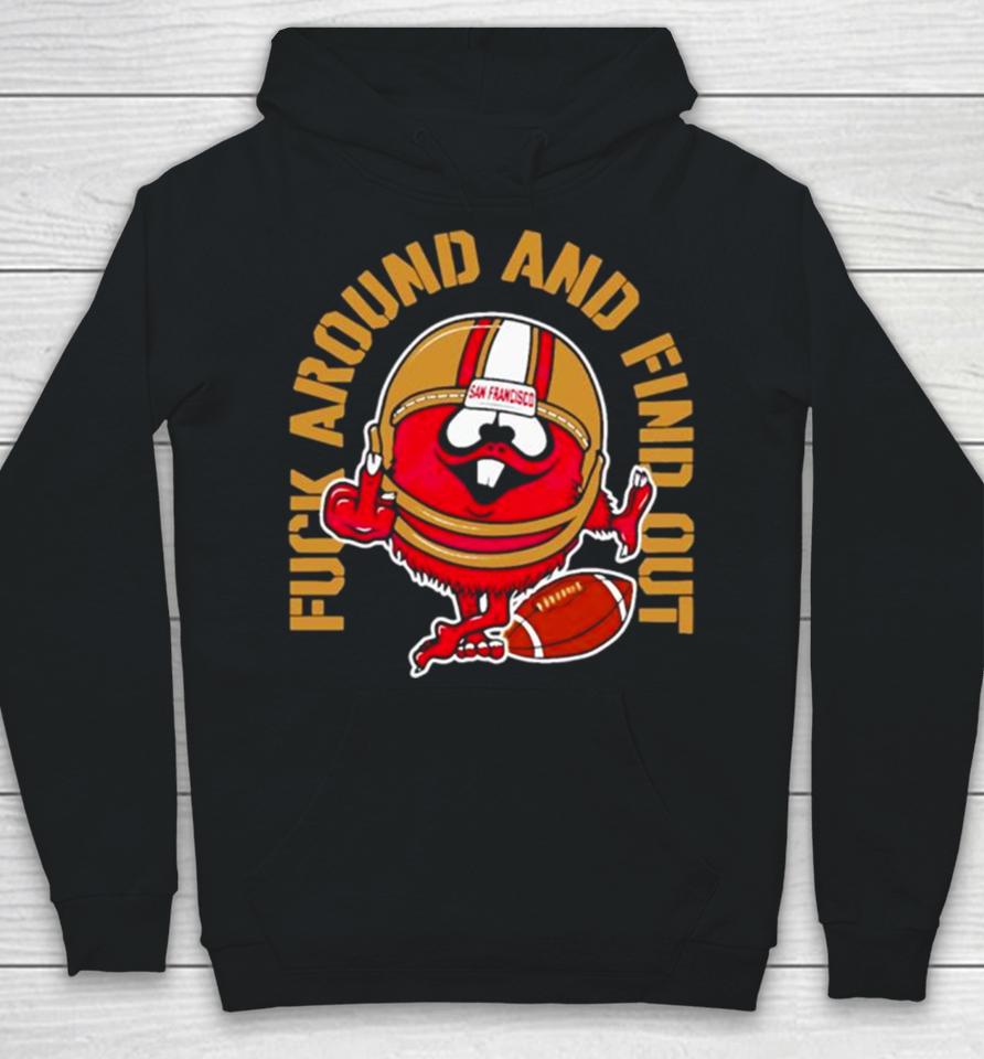 Fuck Around And Find Out Kanas City 49Ers Hoodie