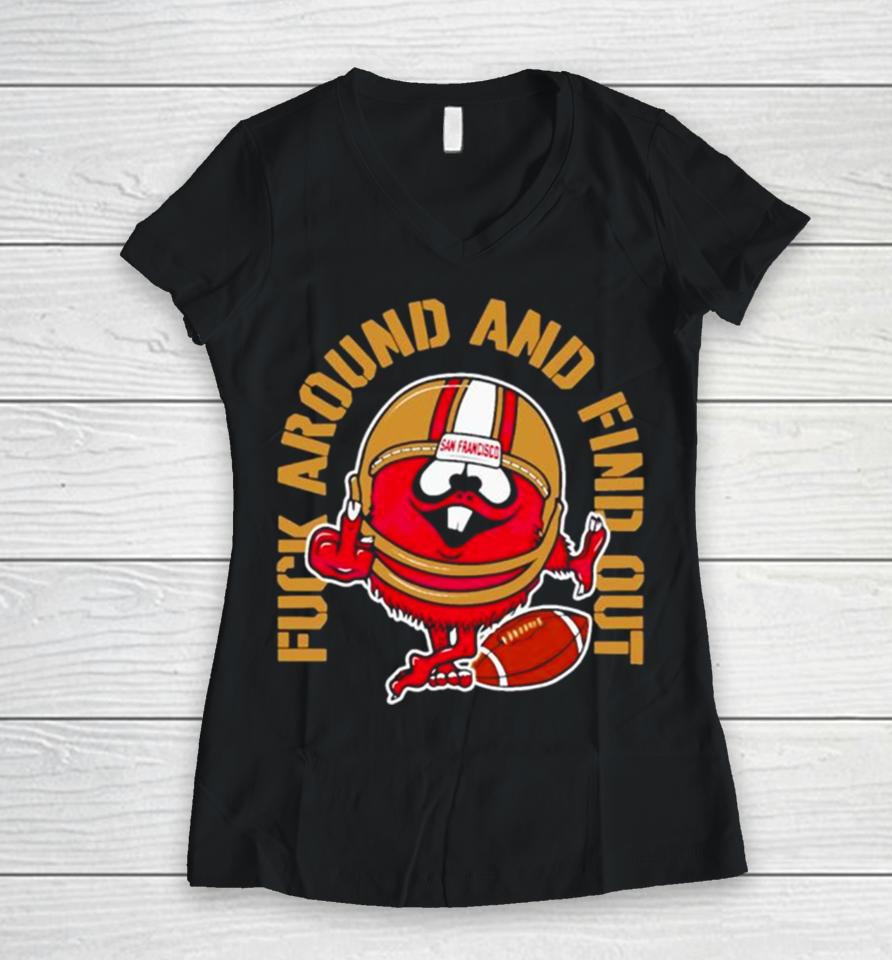 Fuck Around And Find Out Kanas City 49Ers Women V-Neck T-Shirt