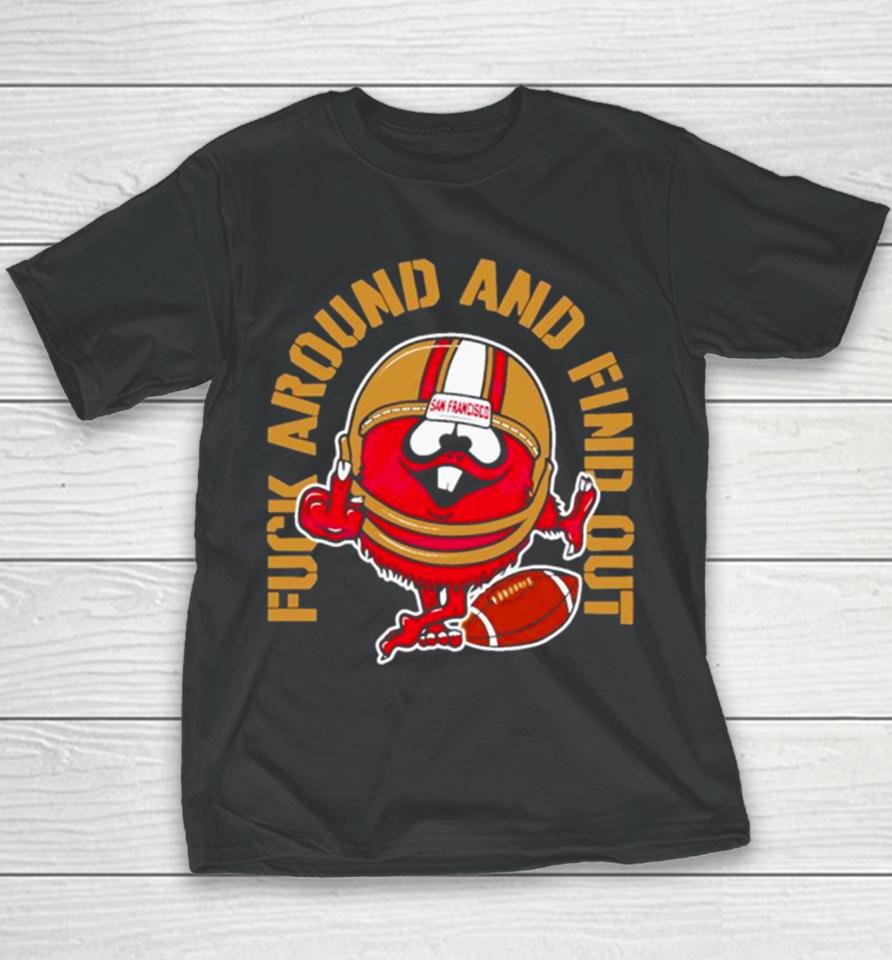 Fuck Around And Find Out Kanas City 49Ers Youth T-Shirt