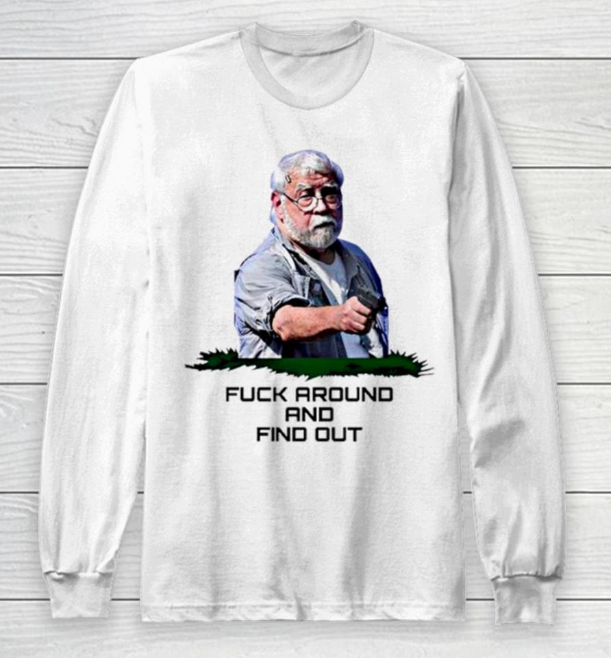 Fuck Around And Find Out Kenneth Darlington Legend Long Sleeve T-Shirt
