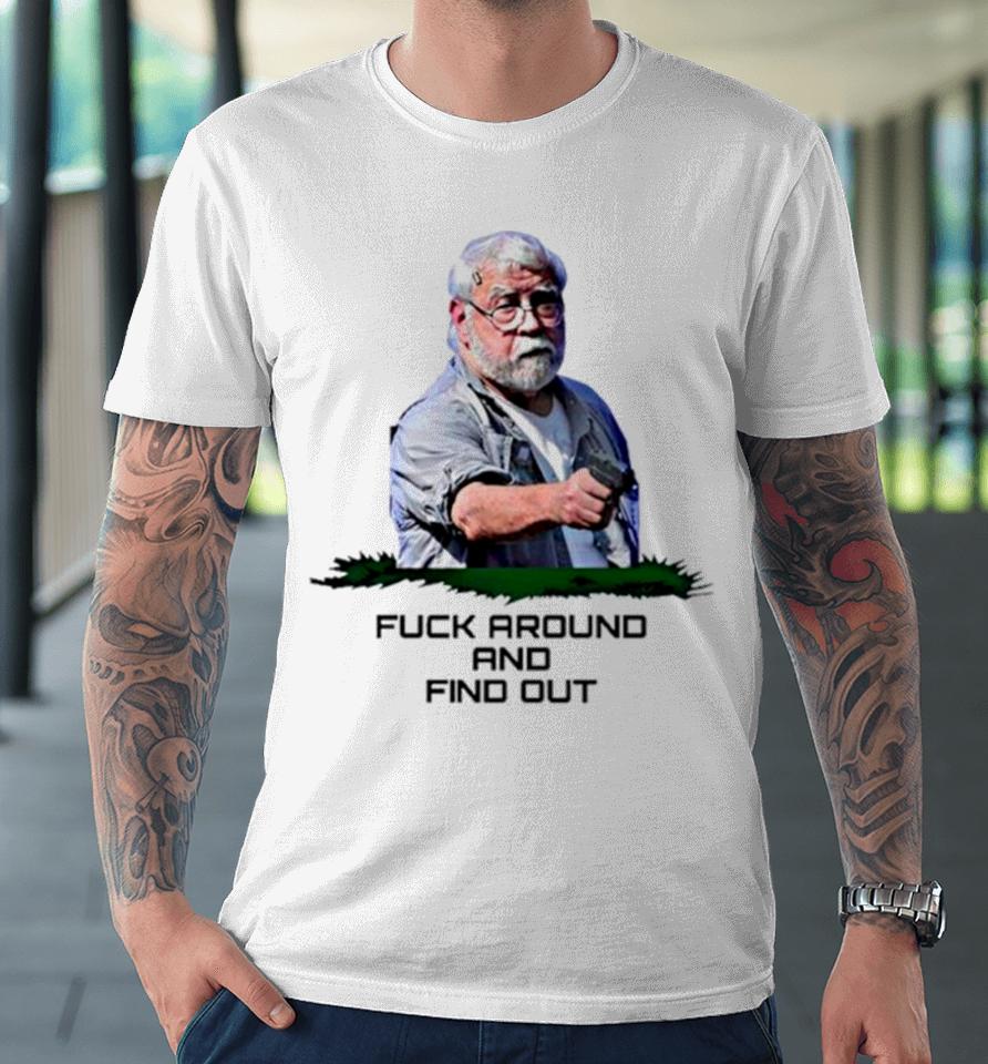 Fuck Around And Find Out Kenneth Darlington Legend Premium T-Shirt