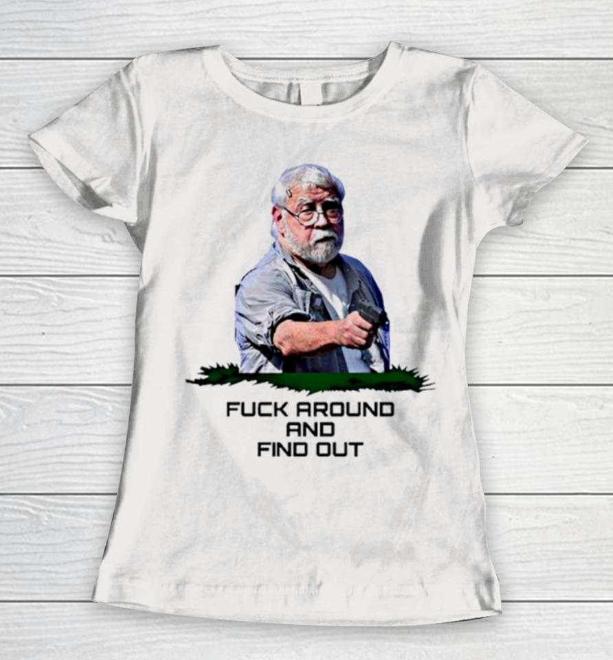 Fuck Around And Find Out Kenneth Darlington Legend Women T-Shirt