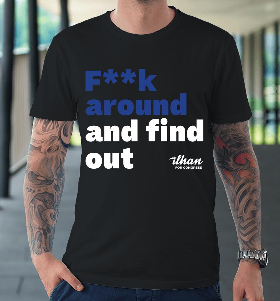 Fuck Around And Find Out Premium T-Shirt