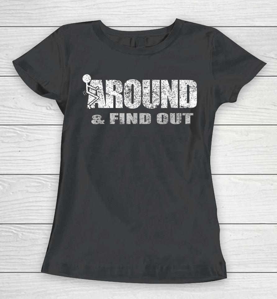 Fuck Around And Find Out Women T-Shirt