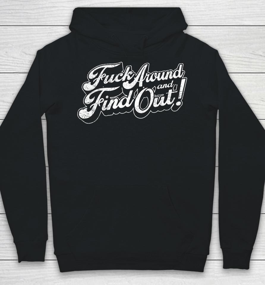 Fuck Around And Find Out Hoodie