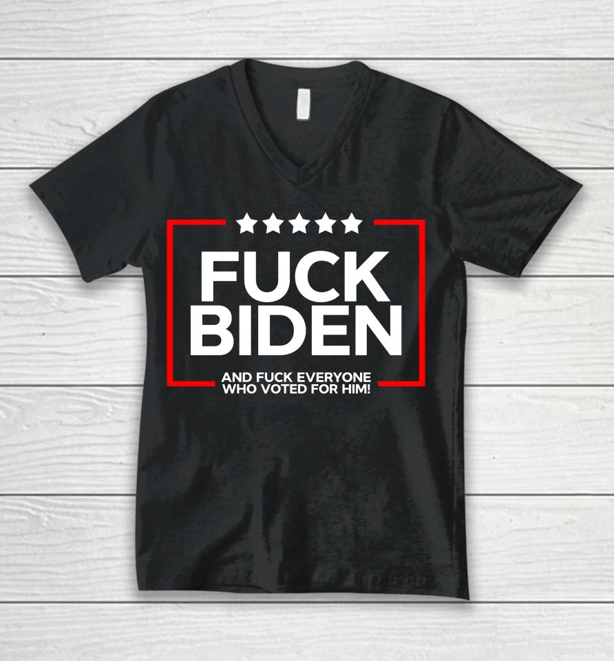 Fuck Biden And Fuck Everyone Who Voted Unisex V-Neck T-Shirt