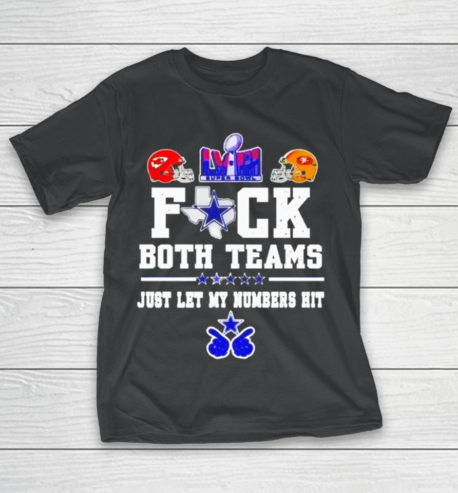 Fuck Both Teams Just Let My Numbers Hit San Francisco 49Ers Vs Kansas City Chiefs T-Shirt