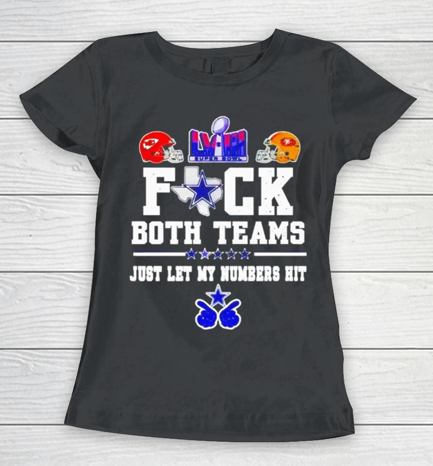 Fuck Both Teams Just Let My Numbers Hit San Francisco 49Ers Vs Kansas City Chiefs Women T-Shirt