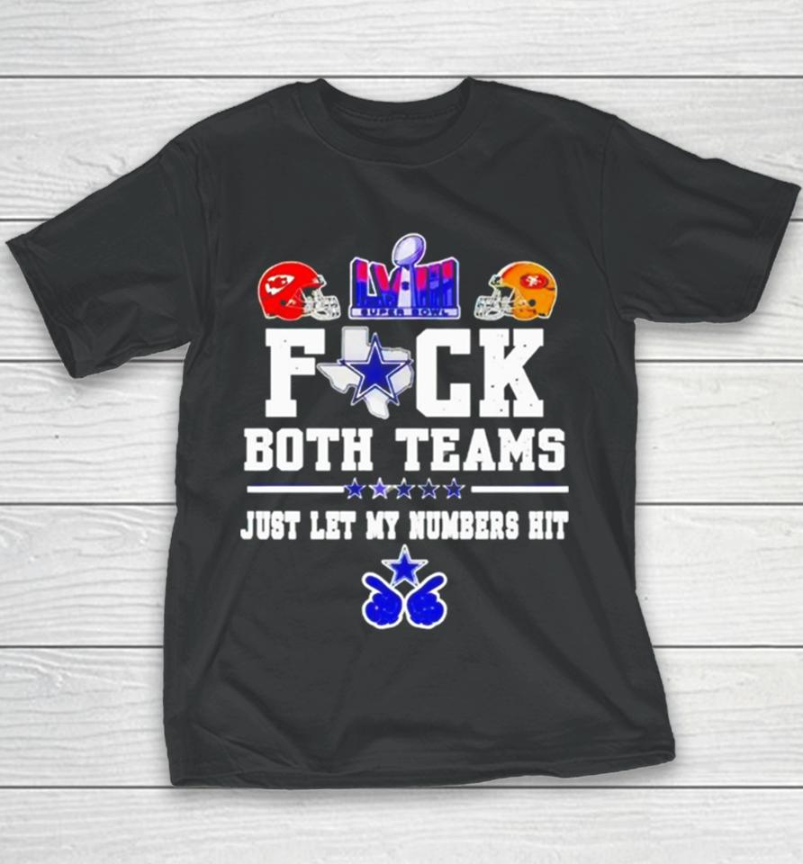 Fuck Both Teams Just Let My Numbers Hit San Francisco 49Ers Vs Kansas City Chiefs Youth T-Shirt