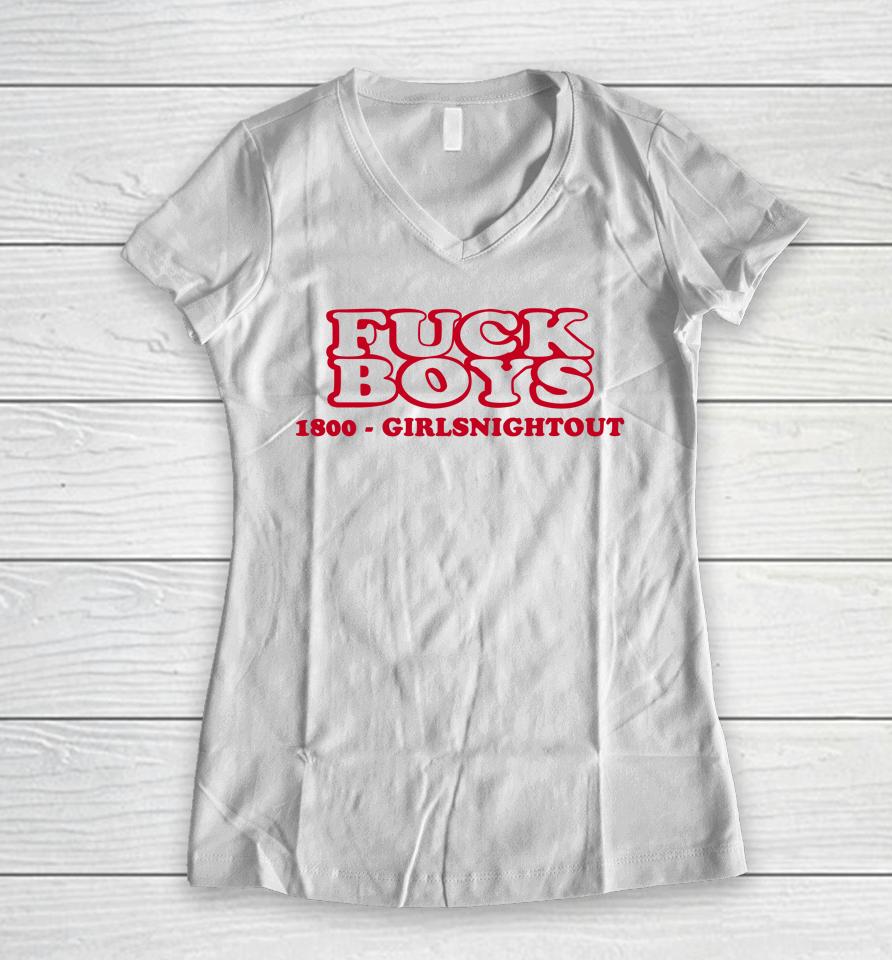 Fuck Boys 1800 Girlsnightout Women V-Neck T-Shirt