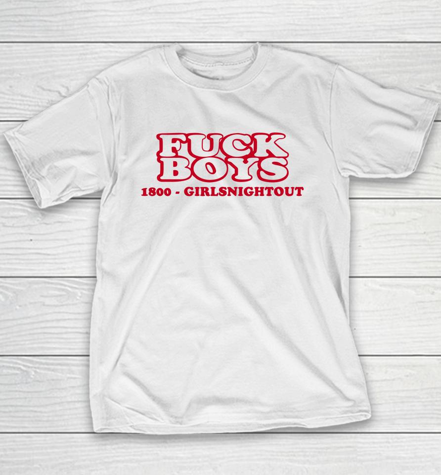 Fuck Boys 1800 Girlsnightout Youth T-Shirt
