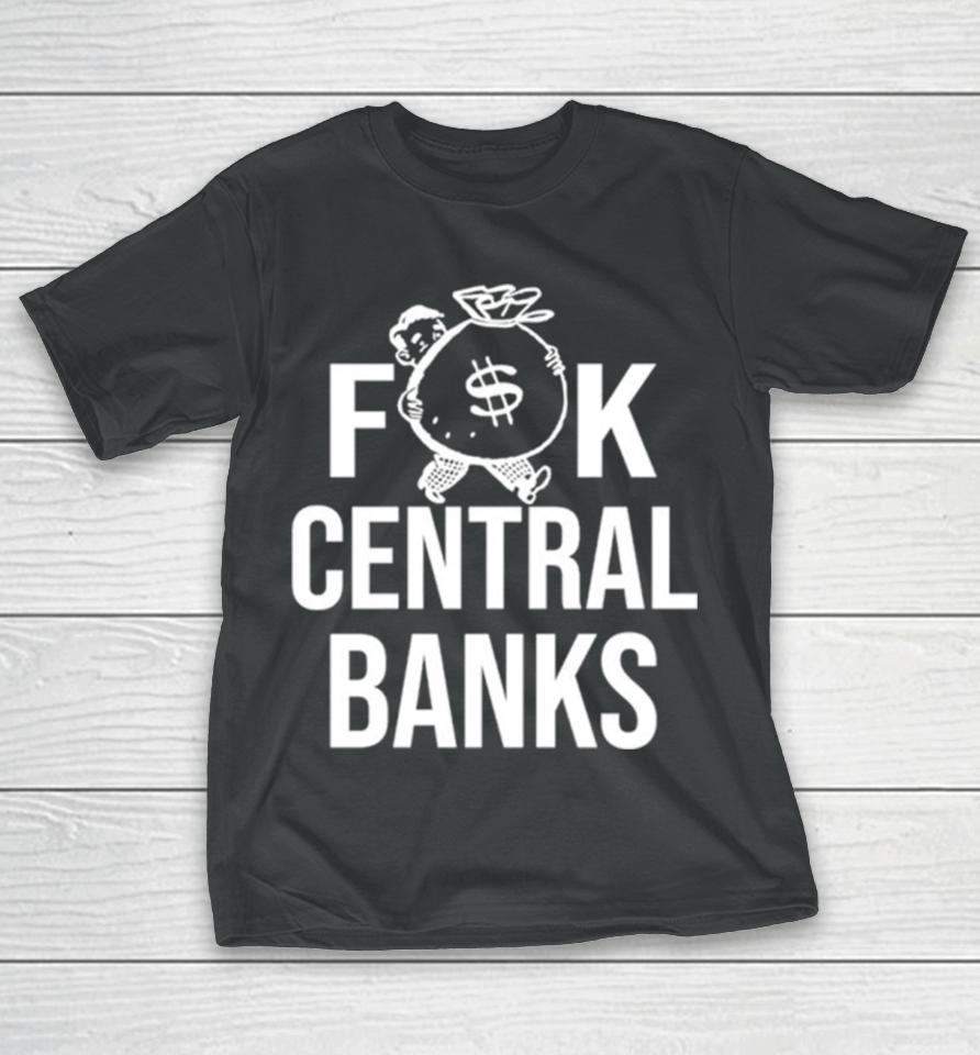 Fuck Central Banks T-Shirt