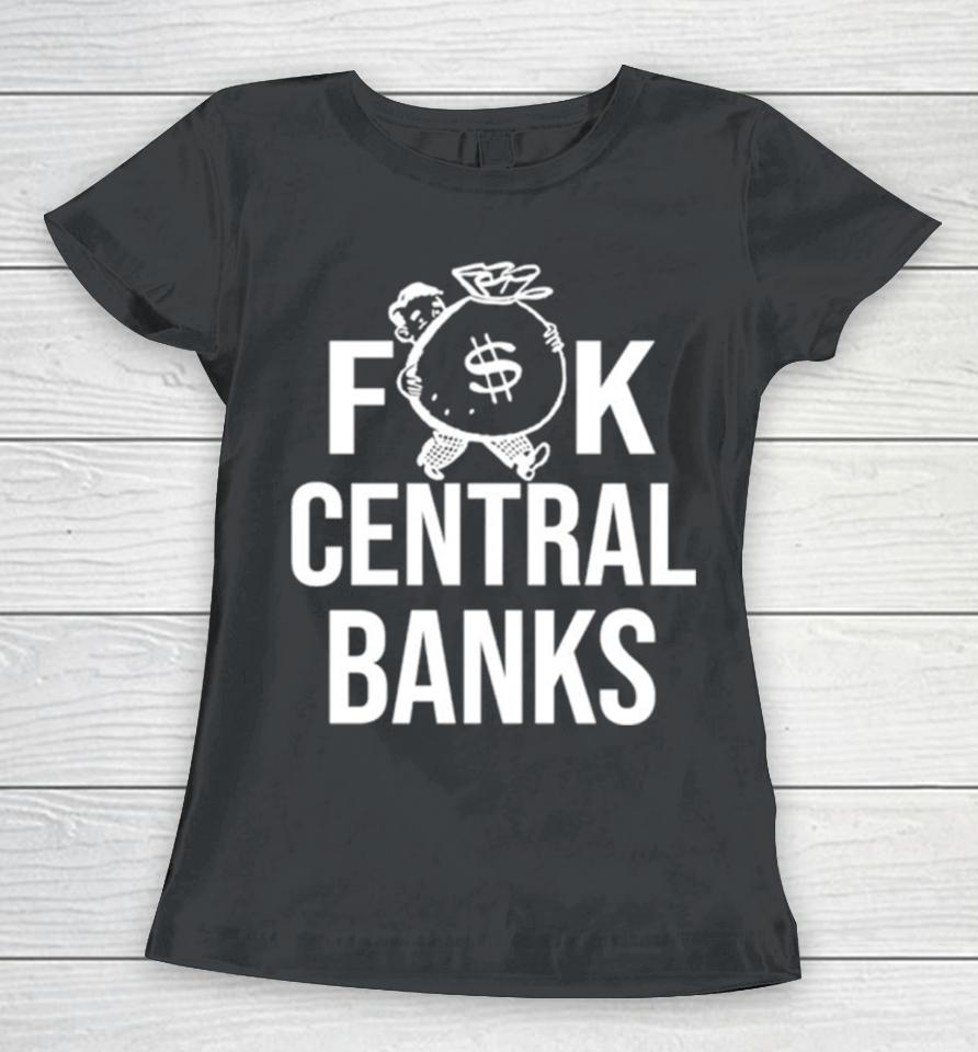 Fuck Central Banks Women T-Shirt