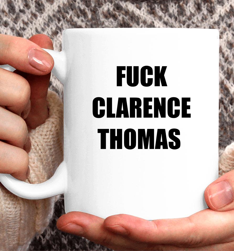 Fuck Clarence Thomas Coffee Mug