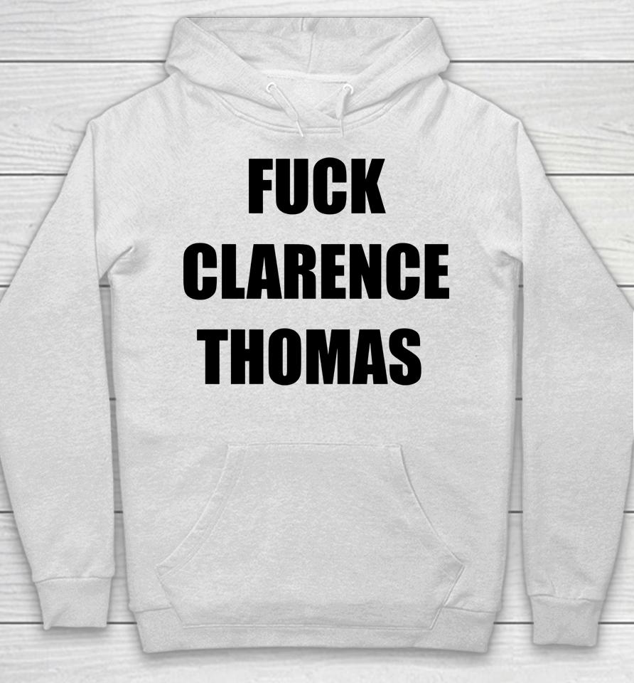 Fuck Clarence Thomas Hoodie