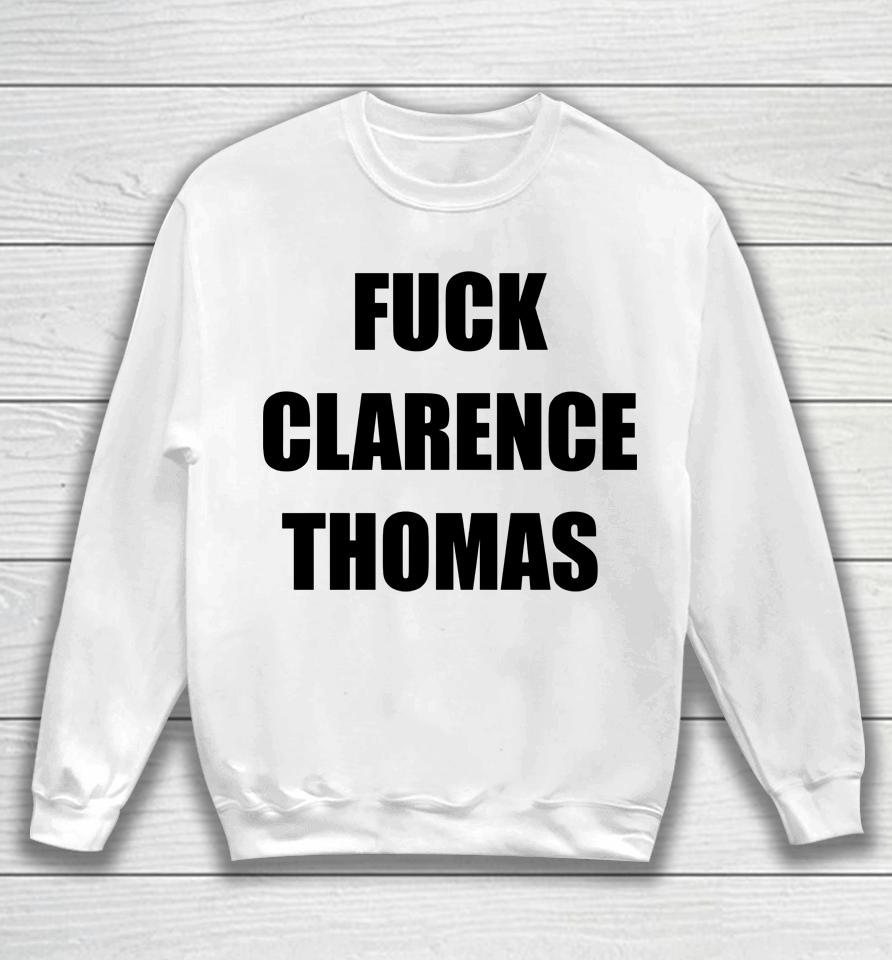Fuck Clarence Thomas Sweatshirt
