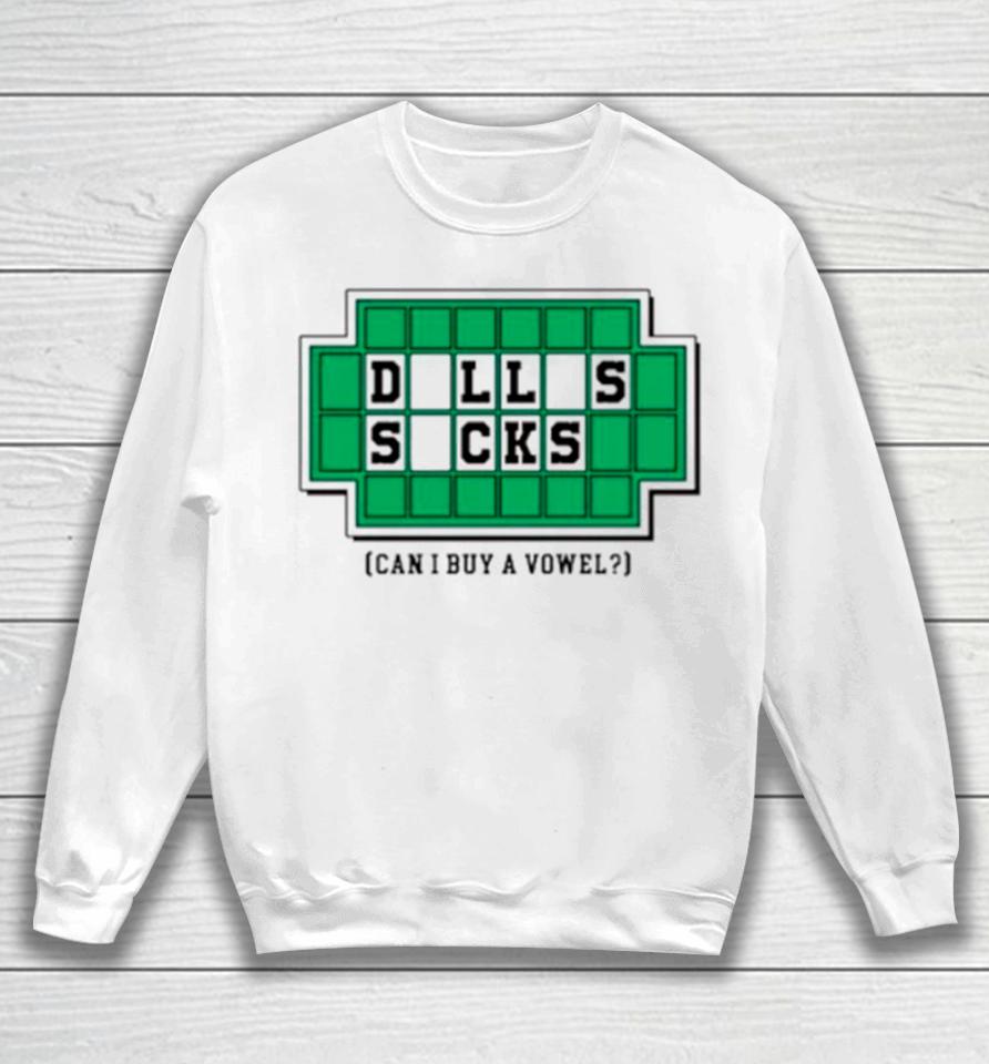 Fuck Dallas Philadelphia Eagles Can I Buy Vowel Sweatshirt