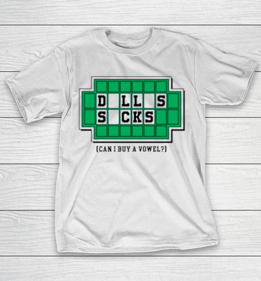 Fuck Dallas Philadelphia Eagles Can I Buy Vowel T-Shirt