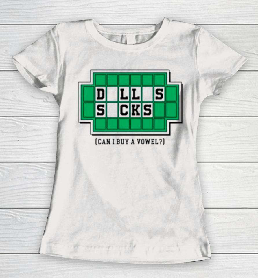 Fuck Dallas Philadelphia Eagles Can I Buy Vowel Women T-Shirt
