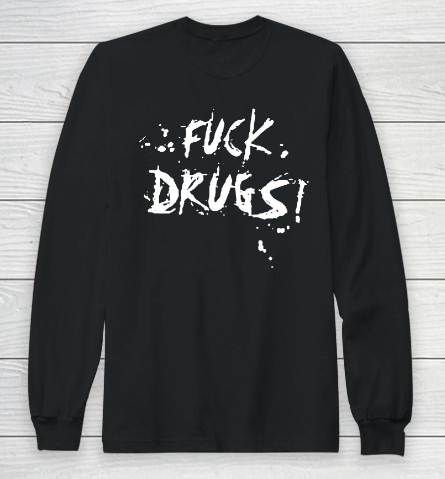 Fuck Drugs Long Sleeve T-Shirt