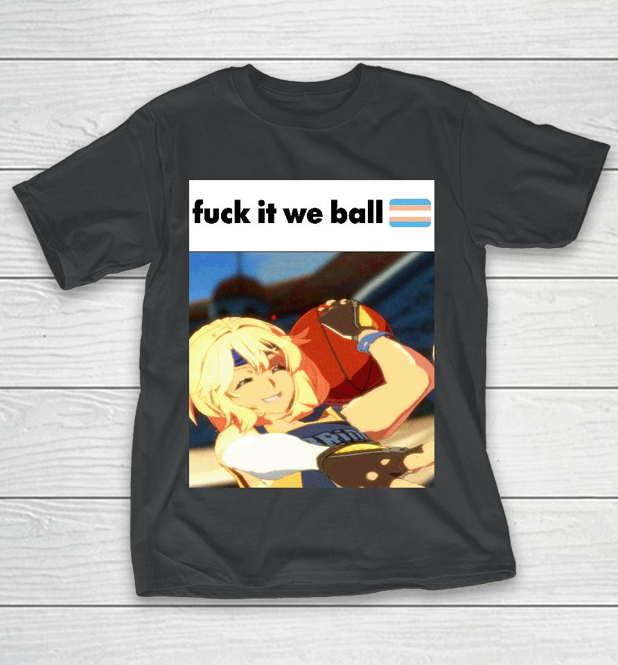 Fuck It We Ball Basketball Bridget T-Shirt
