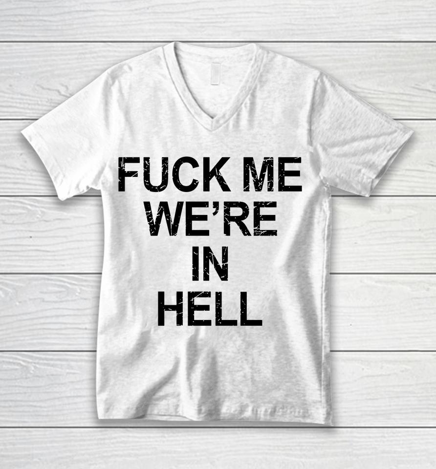 Fuck Me We're In Hell Unisex V-Neck T-Shirt