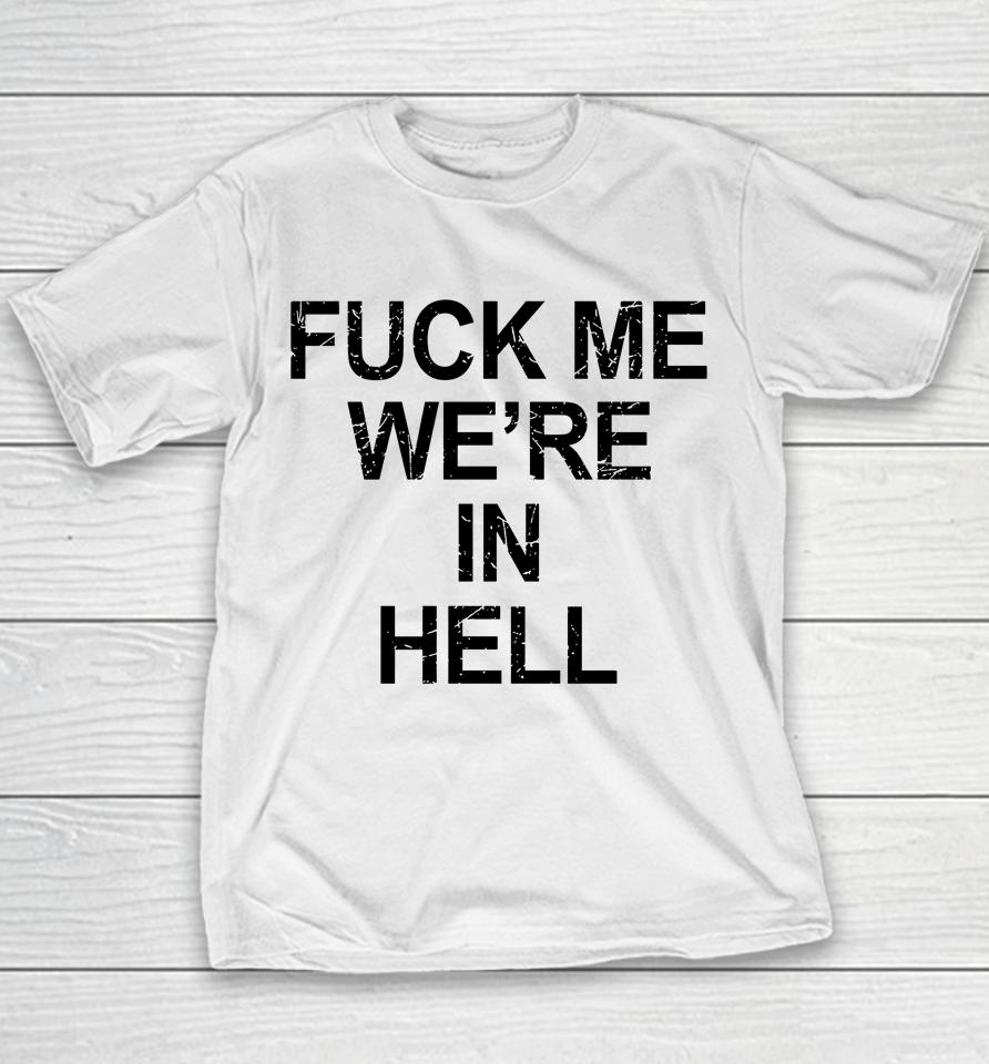Fuck Me We're In Hell Youth T-Shirt