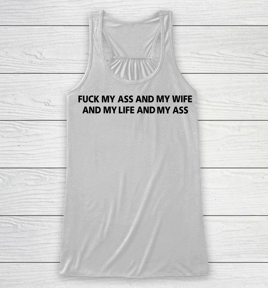 Fuck My Ass And My Wife Racerback Tank