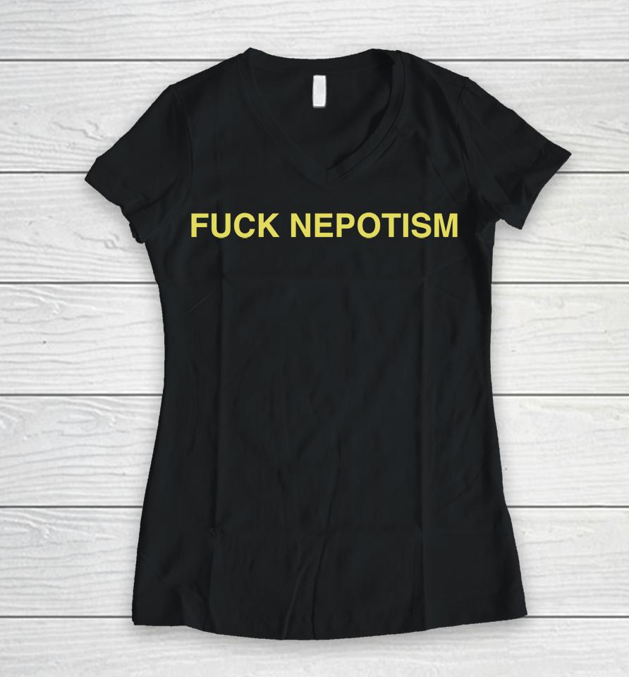 Fuck Nepotism Women V-Neck T-Shirt