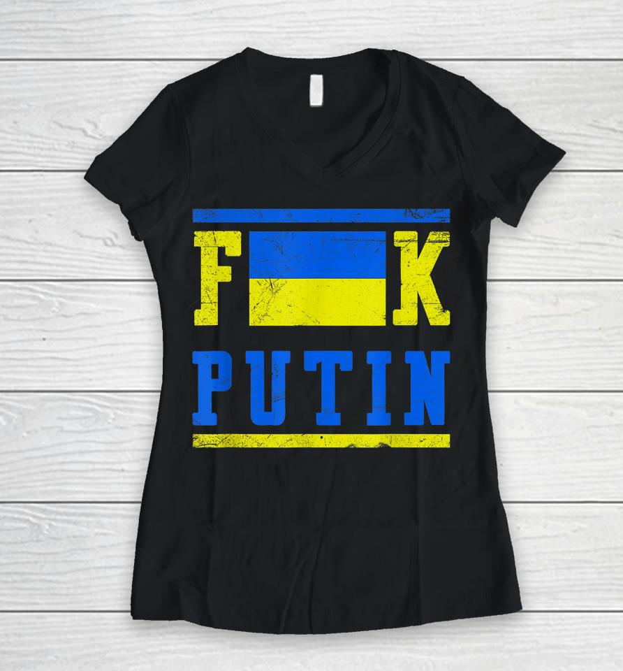 Fuck Putin Support Ukraine Women V-Neck T-Shirt