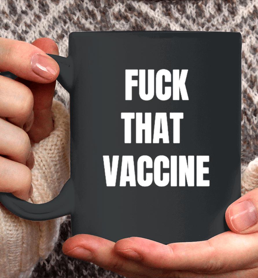 Fuck That Vaccine Coffee Mug