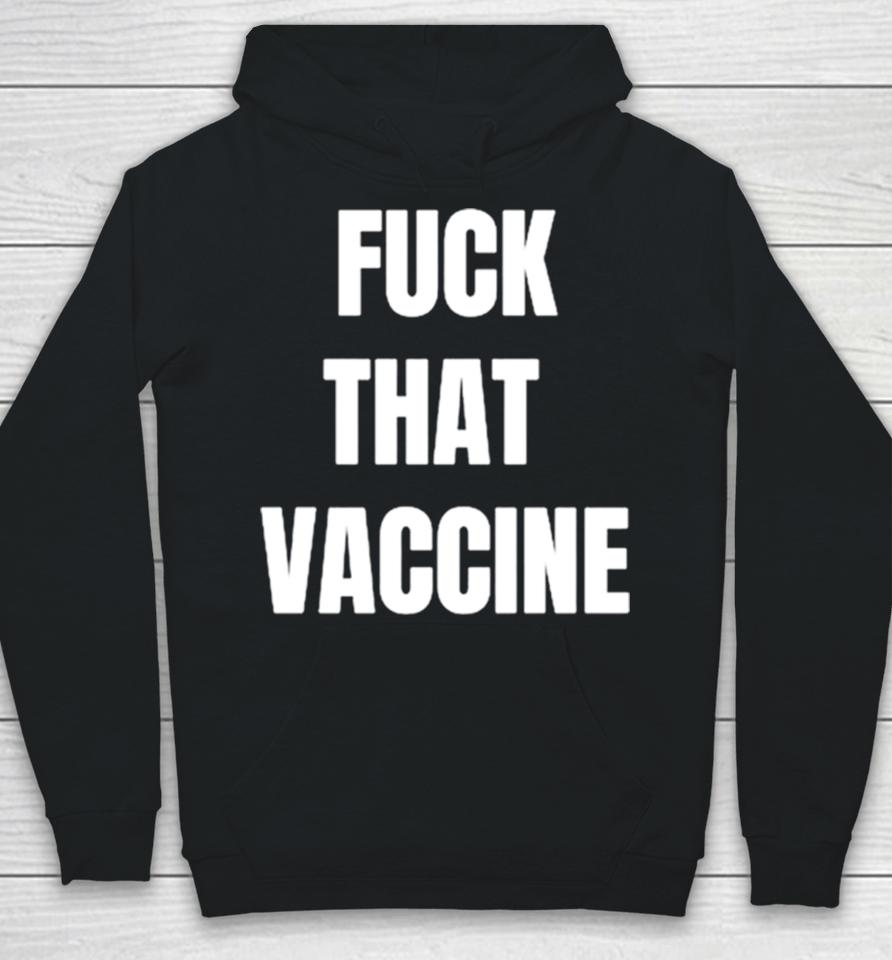 Fuck That Vaccine Hoodie