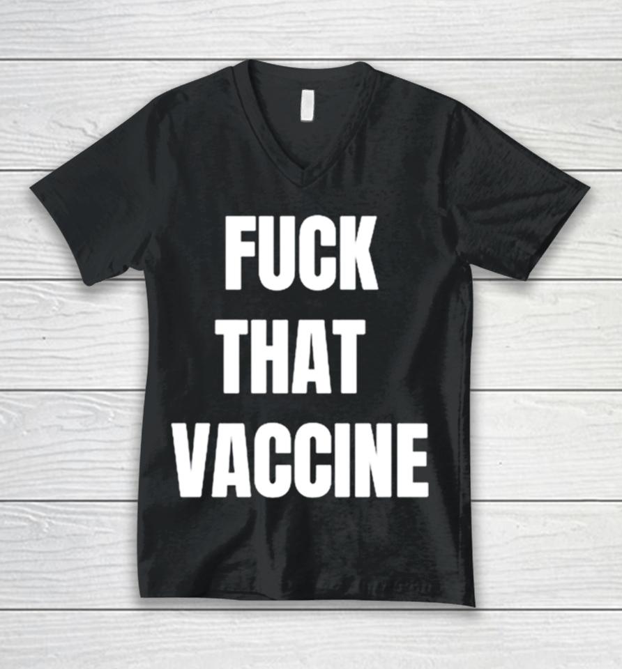 Fuck That Vaccine Unisex V-Neck T-Shirt
