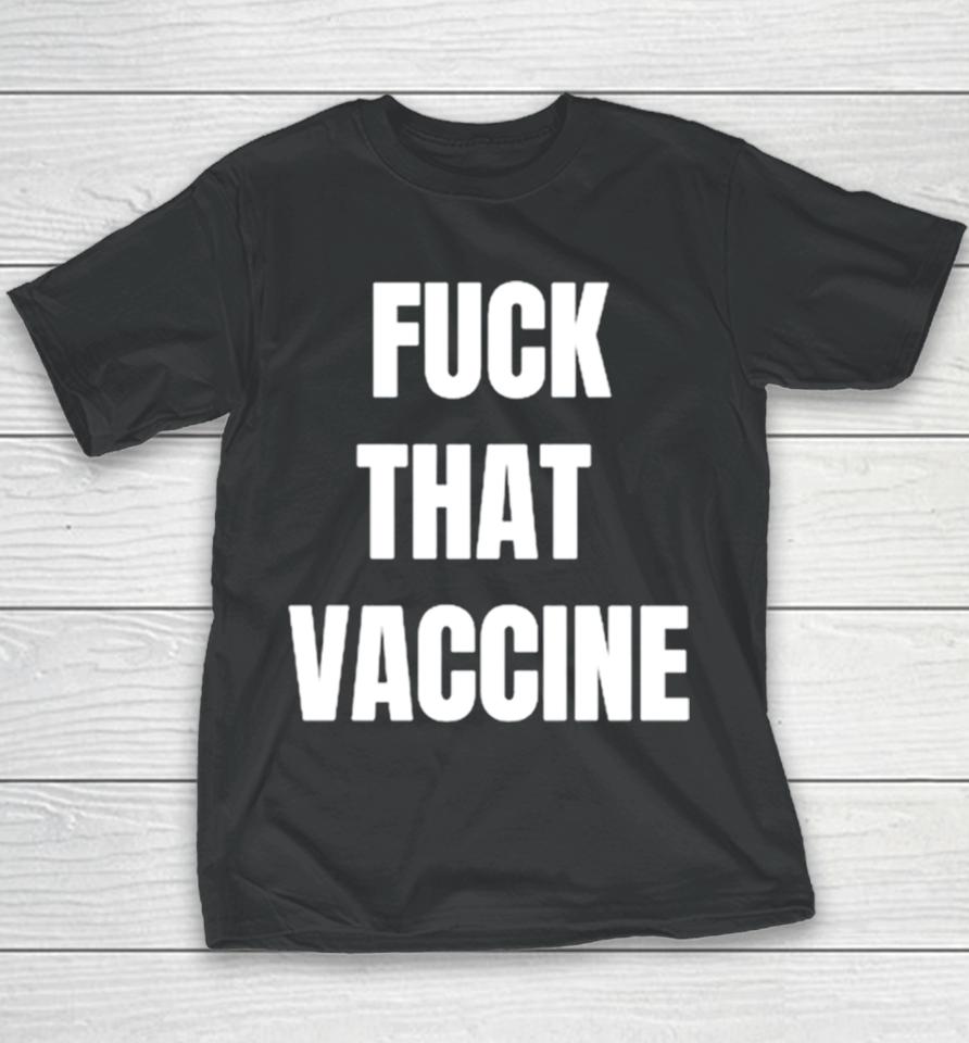Fuck That Vaccine Youth T-Shirt
