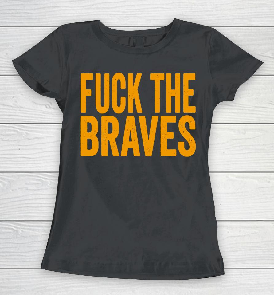 Fuck The Braves New York Metsv Women T-Shirt