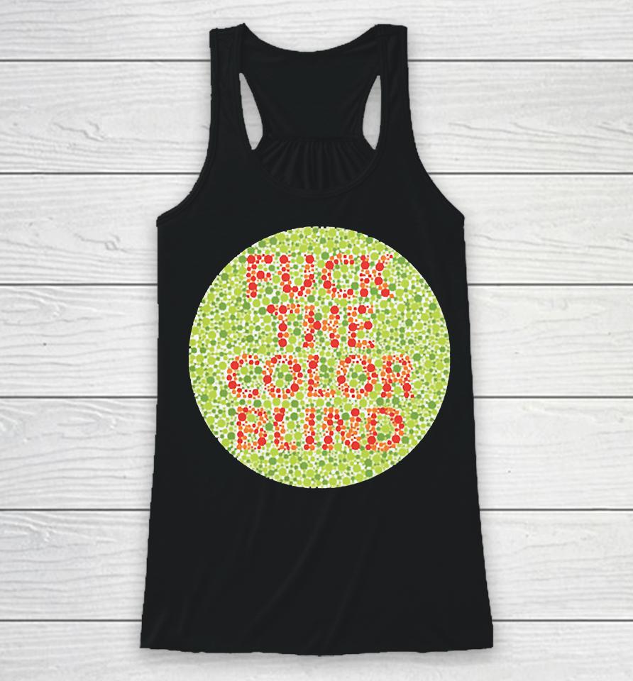 Fuck The Color Blind Racerback Tank
