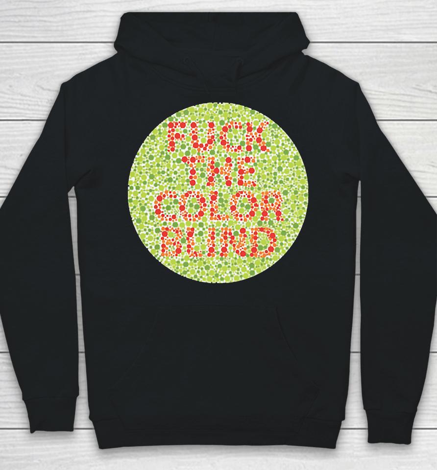 Fuck The Color Blind Hoodie