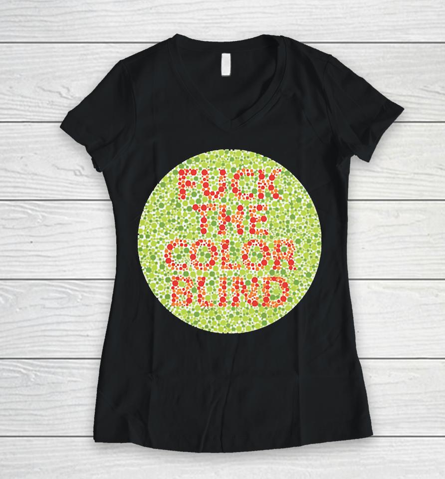 Fuck The Color Blind Women V-Neck T-Shirt