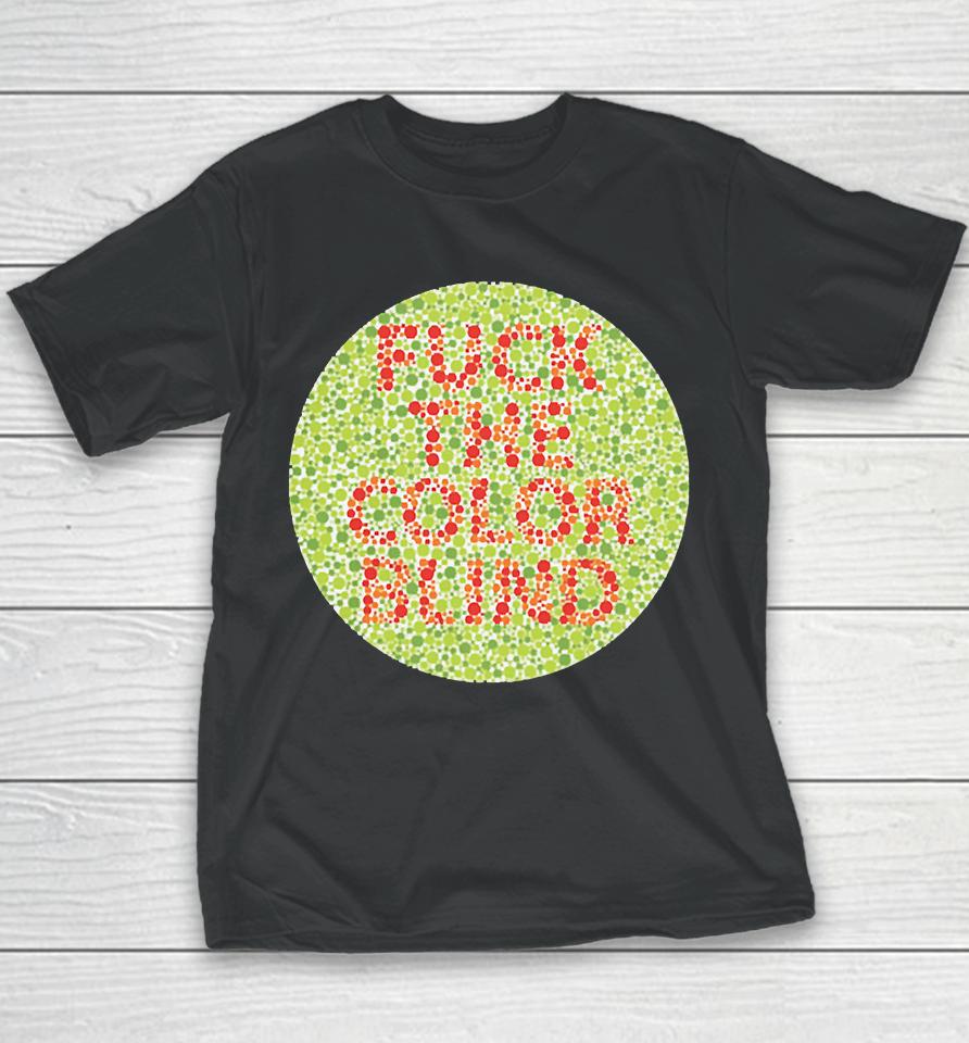 Fuck The Color Blind Youth T-Shirt