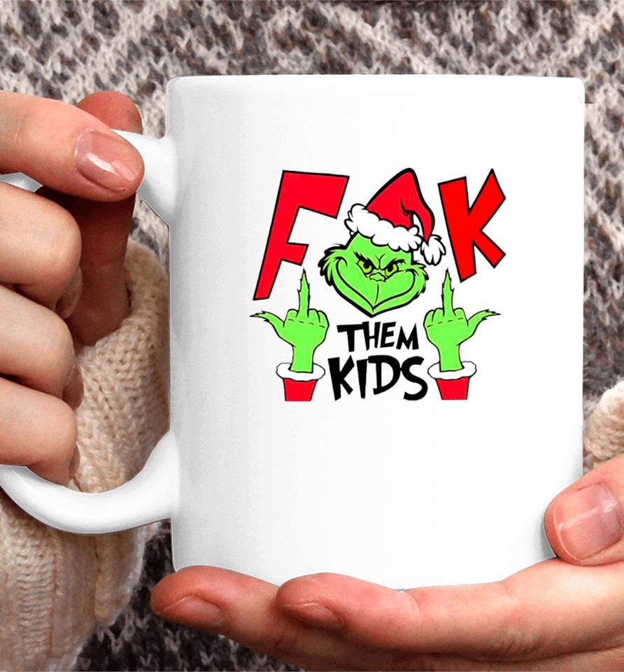 Fuck Them Kids Grinch Christmas Coffee Mug