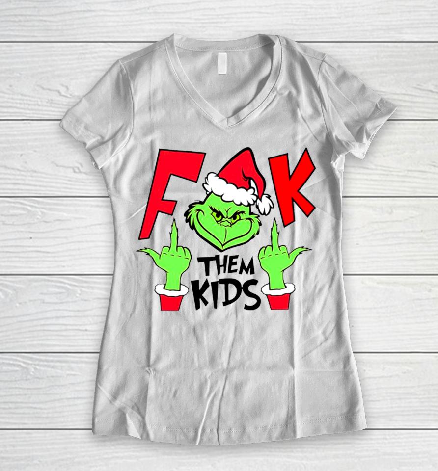 Fuck Them Kids Grinch Christmas Women V-Neck T-Shirt