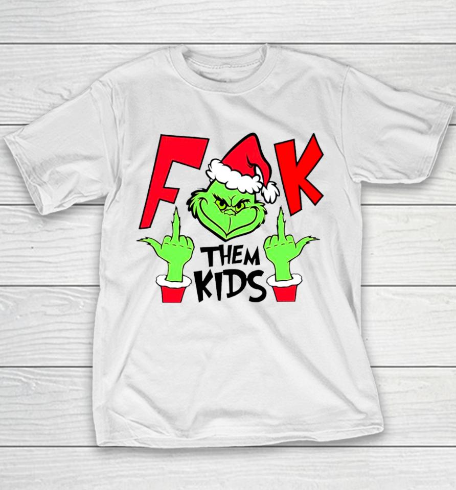 Fuck Them Kids Grinch Christmas Youth T-Shirt