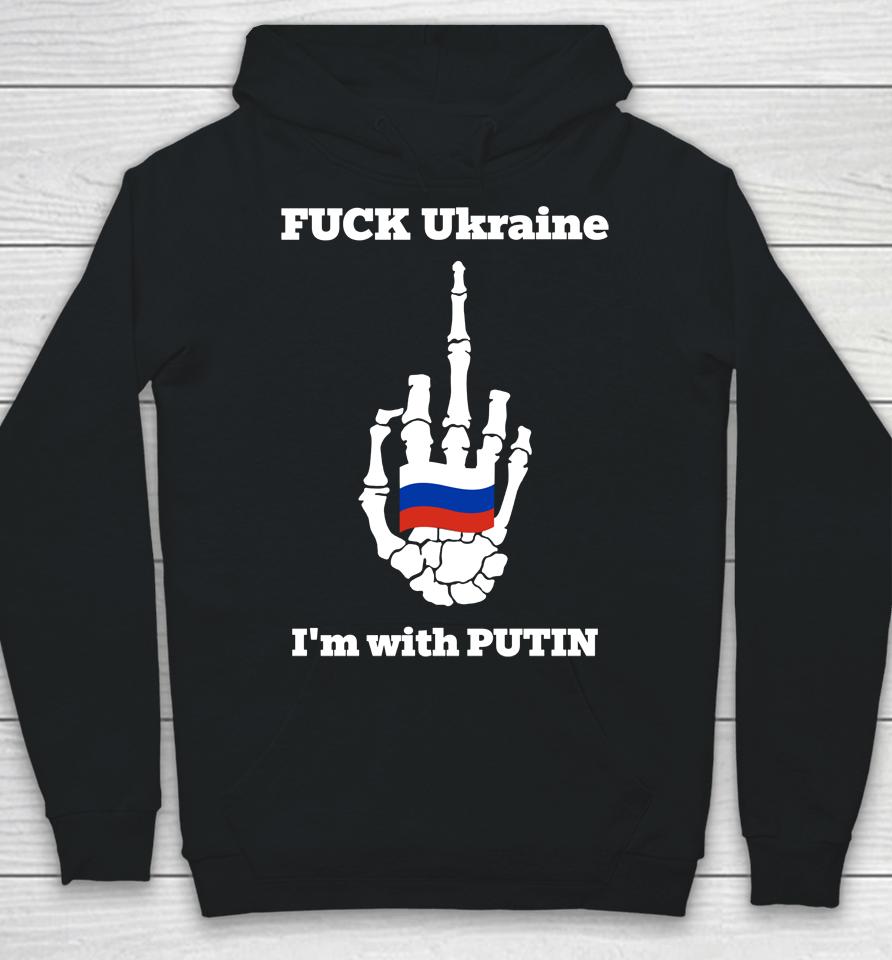 Fuck Ukraine I'm With Putin Hoodie
