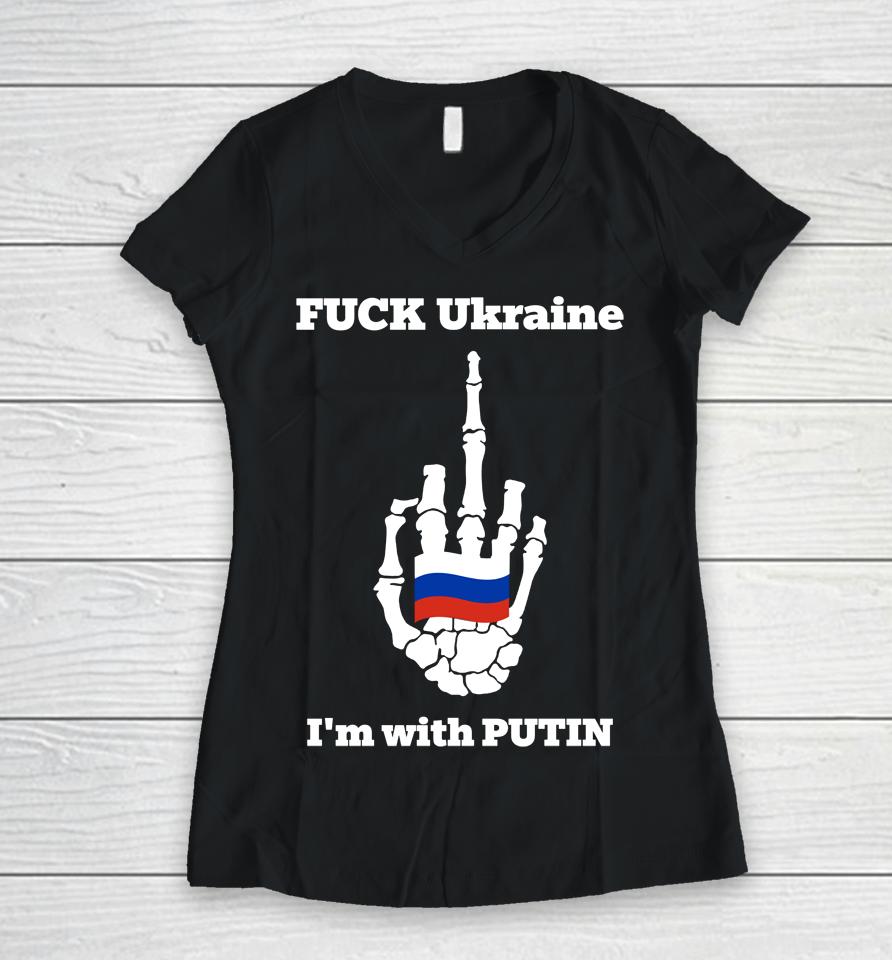 Fuck Ukraine I'm With Putin Women V-Neck T-Shirt
