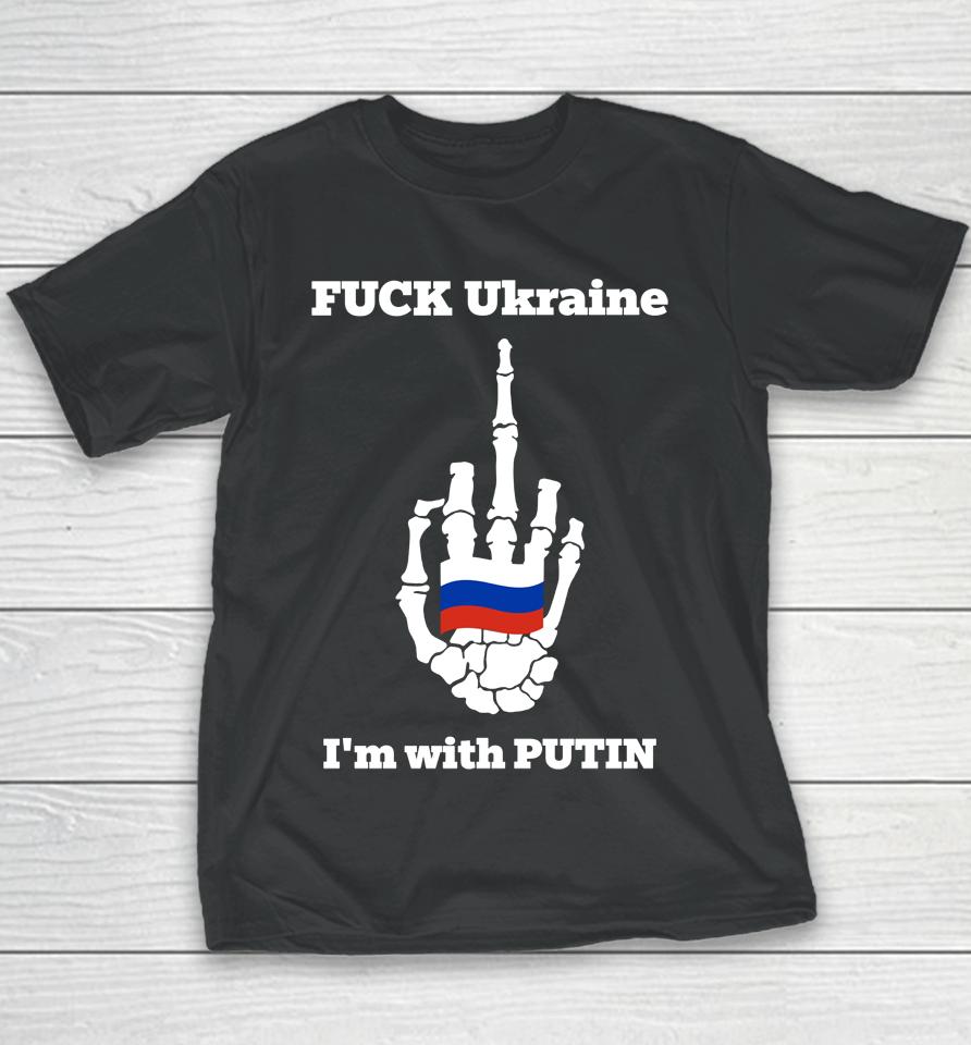 Fuck Ukraine I'm With Putin Youth T-Shirt