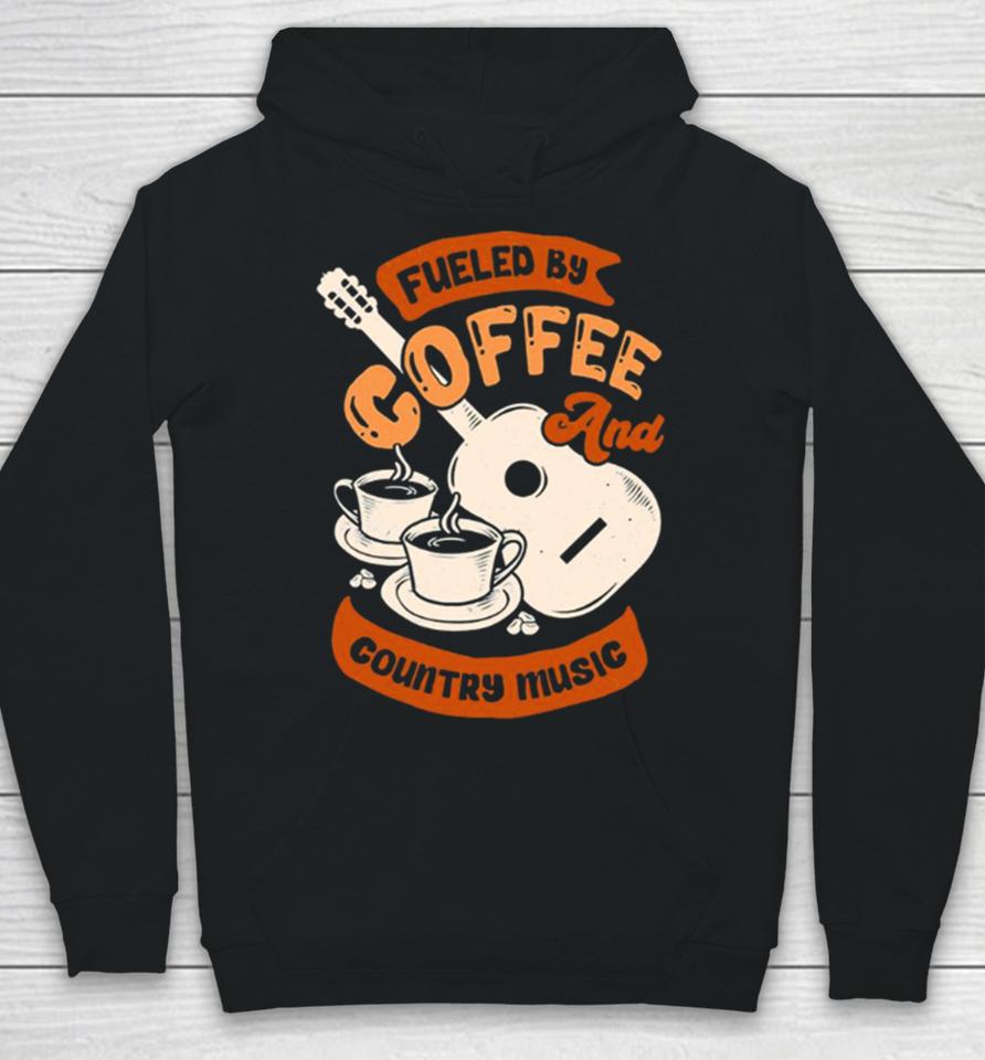 Fueled By Coffee And Country Music Quote Hoodie