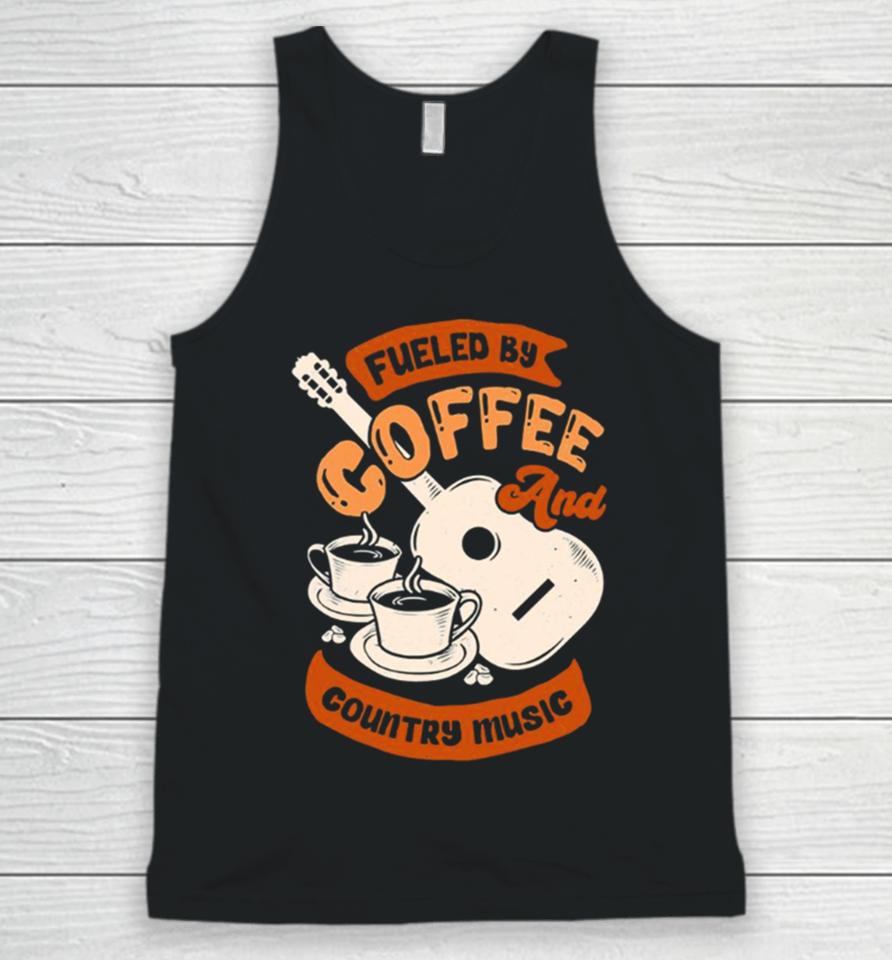 Fueled By Coffee And Country Music Quote Unisex Tank Top