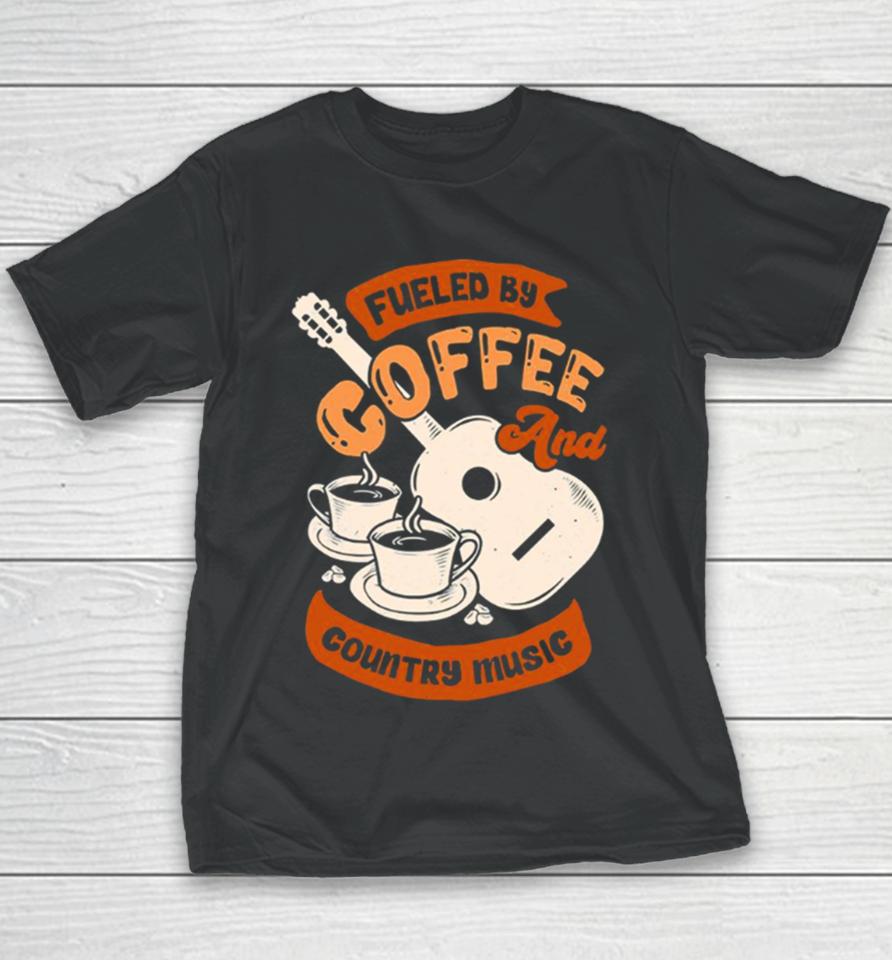 Fueled By Coffee And Country Music Quote Youth T-Shirt