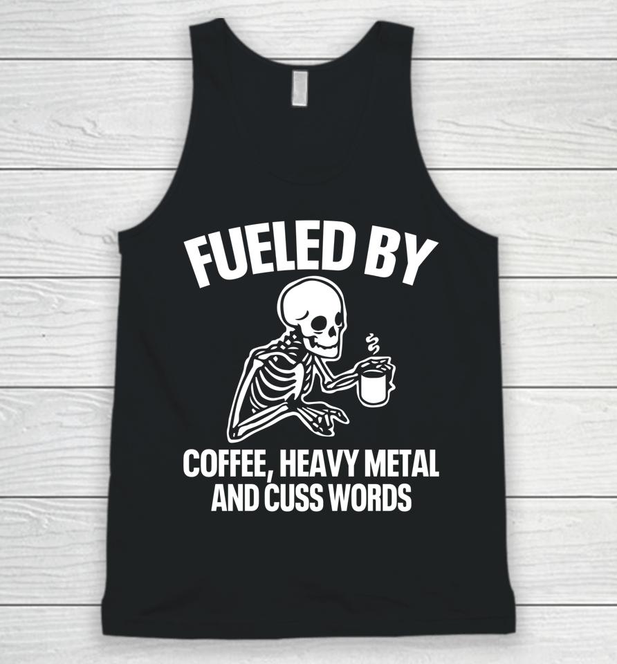 Fueled By Coffee Heavy Metal And Cuss Words Unisex Tank Top